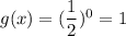 g(x) = (\dfrac{1}{2})^0=1