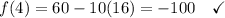 f(4) = 60 - 10(16) = -100 \quad\checkmark