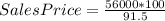 Sales Price = \frac{56000 * 100}{91.5}