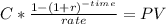C * \frac{1-(1+r)^{-time} }{rate}= PV\\