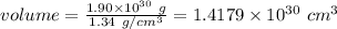 volume = \frac{1.90\times 10^{30}\ g}{1.34\ g/cm^3} =1.4179\times 10^{30}\ cm^3