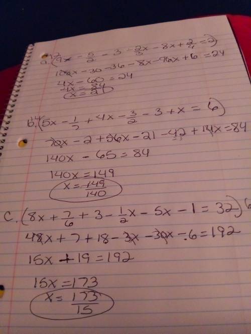 Solve the equations:  a (9x−5/2) − (3+2x/3) − (8x−2/4) =2 b (5x−1/7) + (4x−3/2) − (3−2x/2) =6 c (8x+