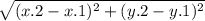 \sqrt{(x.2 - x.1)^{2} + (y.2 - y.1)^{2}}