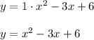 y=1\cdot x^2-3x+6\\ \\y=x^2-3x+6