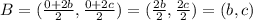 B=(\frac{0+2b}{2},\frac{0+2c}{2})=(\frac{2b}{2},\frac{2c}{2})=(b,c)