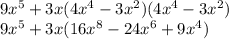 9x^5+3x(4x^4-3x^2)(4x^4-3x^2)\\9x^5+3x(16x^8-24x^6+9x^4)\\