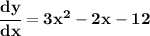 \bf \cfrac{dy}{dx}=3x^2-2x-12