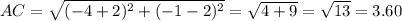 AC=\sqrt{(-4+2)^{2} +(-1-2)^{2} } =\sqrt{4+9}=\sqrt{13}=3.60