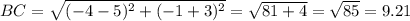 BC=\sqrt{(-4-5)^{2} +(-1+3)^{2} } =\sqrt{81+4}=\sqrt{85}=9.21