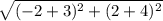 \sqrt{(-2 +3)^{2}  + (2 +4)^{2} }