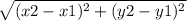 \sqrt{(x2 - x1)^{2}  + (y2 - y1)^{2} }