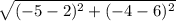 \sqrt{(-5 - 2)^{2} + (-4 - 6)^{2} }