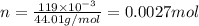 n=\frac{119\times 10^{-3}}{44.01 g/mol }=0.0027 mol