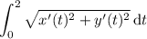 \displaystyle\int_0^2\sqrt{x'(t)^2+y'(t)^2}\,\mathrm dt