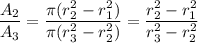\dfrac{A_2}{A_3} = \dfrac{\pi(r_2^2-r_1^2)}{\pi(r_3^2-r_2^2)} = \dfrac{r_2^2-r_1^2}{r_3^2-r_2^2}