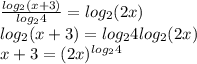 \frac{log_{2}(x+3)}{log_{2}4}=log_{2} (2x) \\ log_{2}(x+3) = log_{2}4 log_{2}(2x) \\ x+3 = (2x)^{log_{2}4}