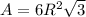 A=6R^{2}\sqrt{3}