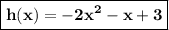 \boxed{\mathbf{h(x) = -2x^{2} - x + 3}}