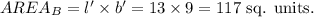 AREA_B=l'\times b'=13\times9=117~\textup{sq. units}.