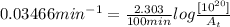 0.03466 min^{-1}=\frac{2.303}{100 min}log\frac{[10^{20}]}{A_{t}}