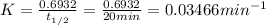K=\frac{0.6932}{t_{1/2}}=\frac{0.6932}{20 min}=0.03466 min^{-1}