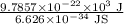 \frac{9.7857 \times10 ^{-22}\times 10^{3} \text{ J}}{6.626\times 10^{-34}\text{ JS}}
