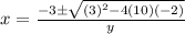 x= \frac{-3 \pm\sqrt{(3)^2-4(10)(-2)} }{y}