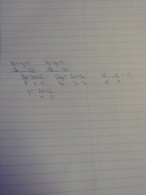 Determine whether the lines are parallel or perpendicular or neither. 3x+4y=2 and 8x−6y=5