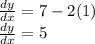 \frac{dy}{dx}=7-2(1)\\\frac{dy}{dx}=5