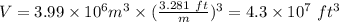 V = 3.99 \times 10^{6} m^3 \times(\frac{3.281 \ ft}{m} )^3 = 4.3 \times 10^7 \ ft^3