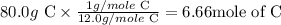 80.0g\text{ C} \times \frac{1 g/mole \text{ C}}{12.0 g/mole \text{ C}}= 6.66\text{mole of C}
