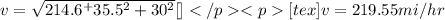 v = \sqrt{214.6^ + 35.5^2 + 30^2}[\tex][tex]v = 219.55 mi/hr