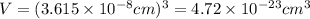 V=(3.615\times 10^{-8} cm)^{3}=4.72\times 10^{-23} cm^{3}