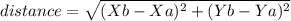 distance = \sqrt{(Xb-Xa)^{2} + (Yb-Ya)^{2}  }
