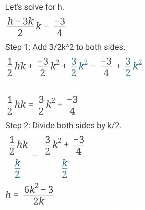 Solve the equation for k in terms of h. (h-3k)/2k=-3/4