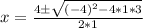 x=\frac{4\pm \sqrt{(-4)^2-4*1*3}}{2*1}