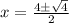 x=\frac{4\pm \sqrt{4}}{2}