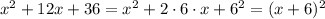 x^2+12x+36=x^2+2\cdot 6\cdot x+6^2=(x+6)^2