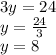 3y = 24 \\ y =  \frac{24}{3}  \\ y = 8