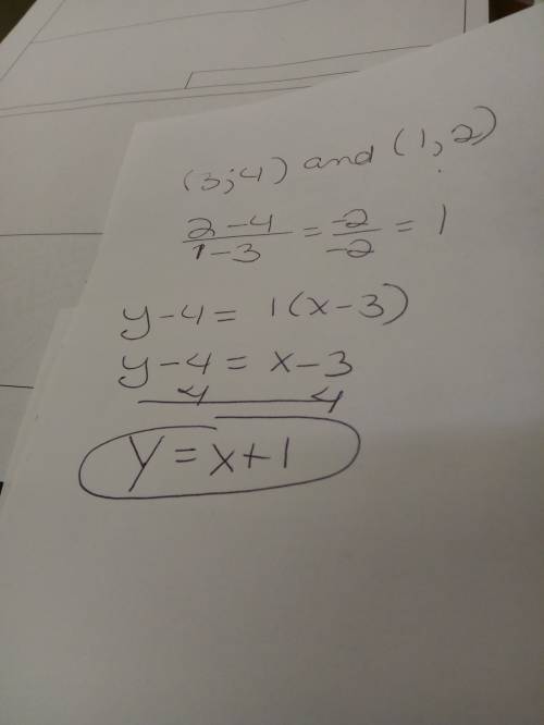 Find an equation of the line that passes through the points (3, 4) and (1, 2). a.) using the least s