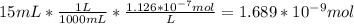15 mL * \frac{1L}{1000mL}*\frac{1.126*10^{-7}mol }{L}=1.689*10^{-9}mol