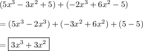 (5x^3-3x^2+5)+(-2x^3+6x^2-5)\\\\=(5x^3-2x^3)+(-3x^2+6x^2)+(5-5)\\\\=\boxed{3x^3+3x^2}