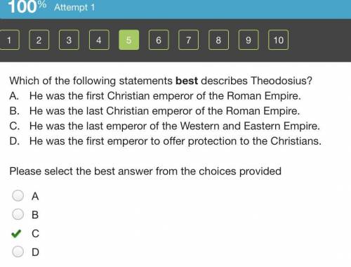 Which of the following statements best describes theodosius?   a. he was the first christian emperor