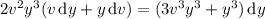 2v^2y^3(v\,\mathrm dy+y\,\mathrm dv)=(3v^3y^3+y^3)\,\mathrm dy