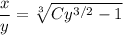 \dfrac xy=\sqrt[3]{Cy^{3/2}-1}