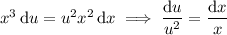 x^3\,\mathrm du=u^2x^2\,\mathrm dx\implies\dfrac{\mathrm du}{u^2}=\dfrac{\mathrm dx}x