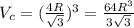 V_{c}=(\frac{4R}{\sqrt{3}})^{3}=\frac{64R^{3}}{3\sqrt{3}}