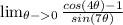 \lim_{\theta -0}\frac{cos(4 \theta)-1}{sin(7 \theta)}