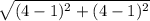 \sqrt{(4-1)^2+(4-1)^2}