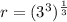 r =( {3^3})^ \frac{1}{3}